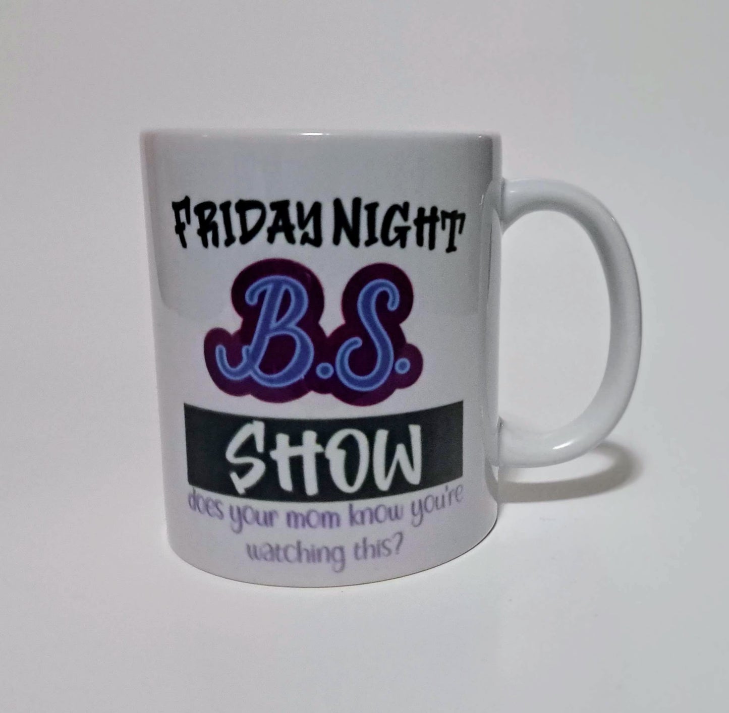 Friday Night BS Show Mugs